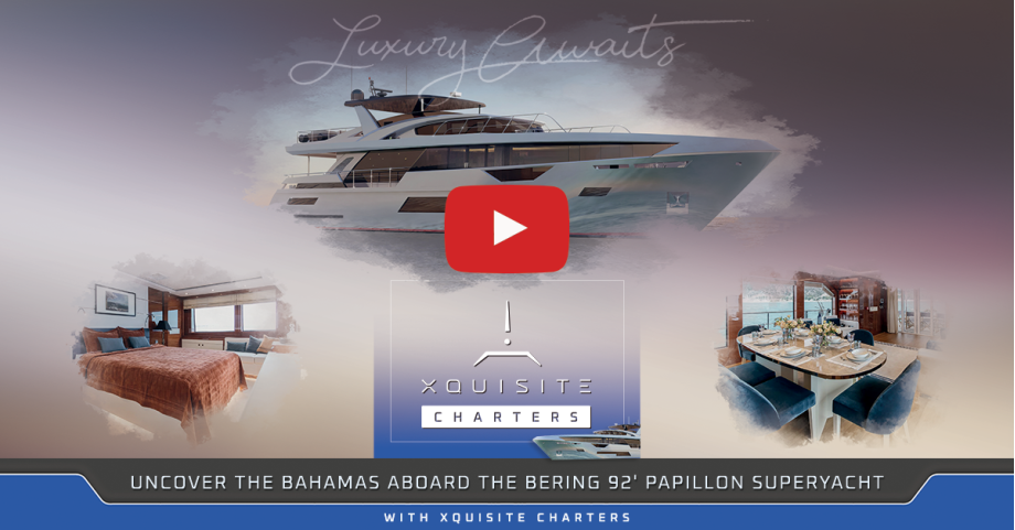 Luxury Awaits: Uncover the Bahamas Aboard the Bering 92' Papillon Superyacht with Xquisite Charters