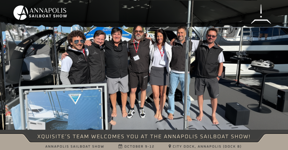 Xquisite Team welcomes You at the Annapolis Sailboat Show 2025