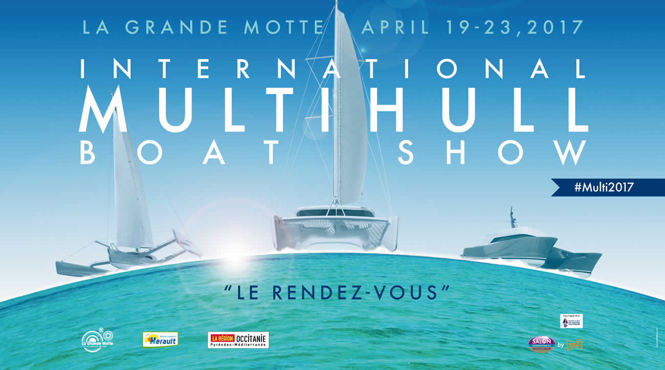 19-23 April 2017 - Visit our booth at the Multihull boat show in Le Grand Motte