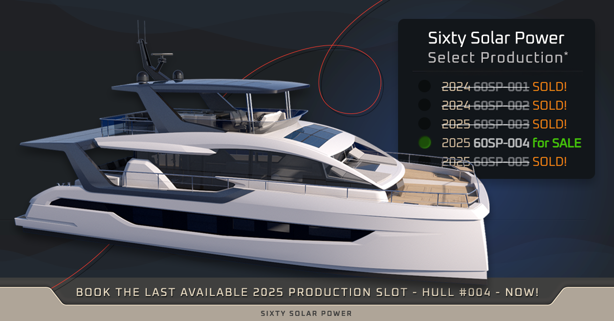 Sixty Solar Power &ndash; Book the last available 2025 production slot - hull #004 - now!