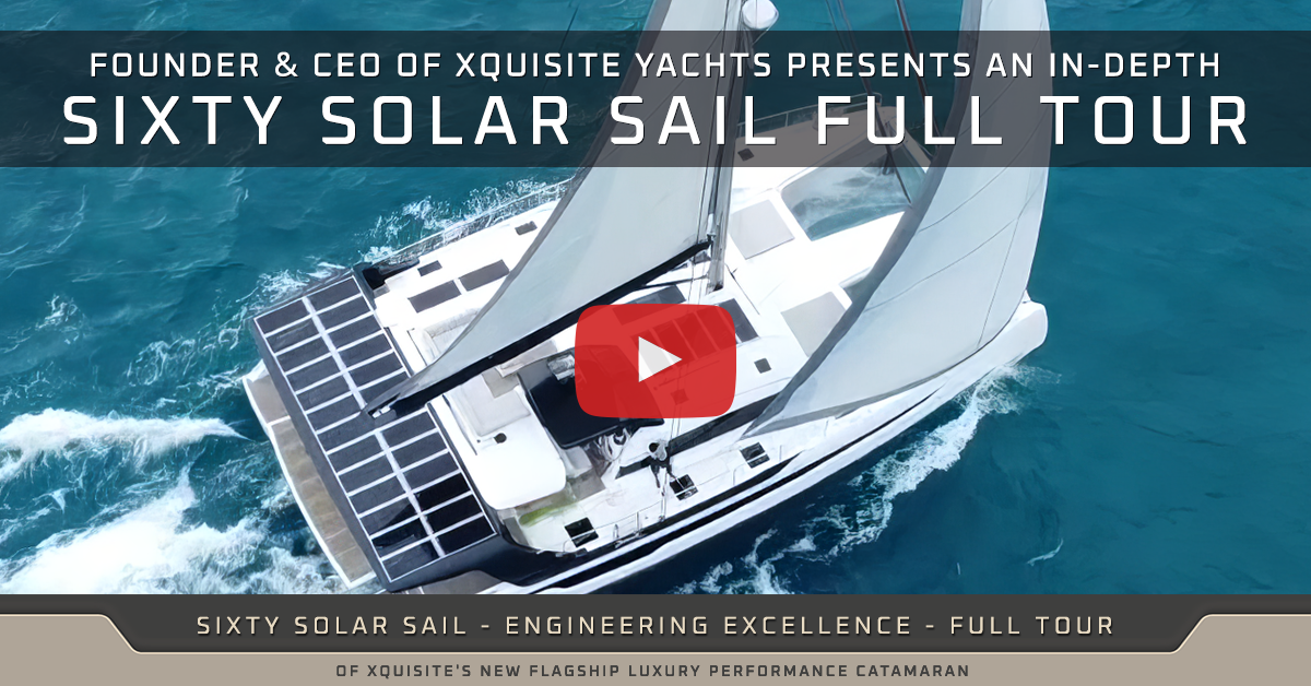 SIXTY SOLAR SAIL In-Depth: CEO Reveals the Engineering Excellence Behind Xquisite's New Performance Catamaran