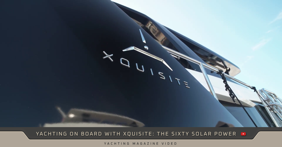 Yachting on Board with Xquisite: The SIXTY SOLAR POWER