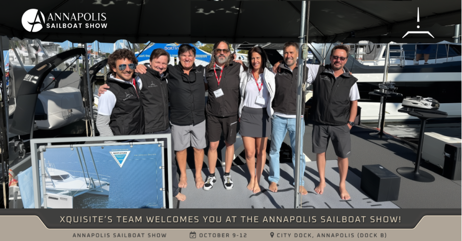 Xquisite Team welcomes You at the Annapolis Sailboat Show 2025